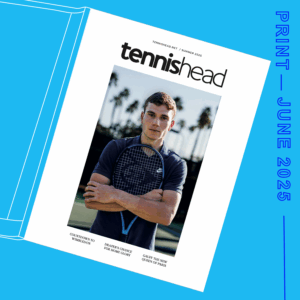 Tennishead magazine (print) > June 2025